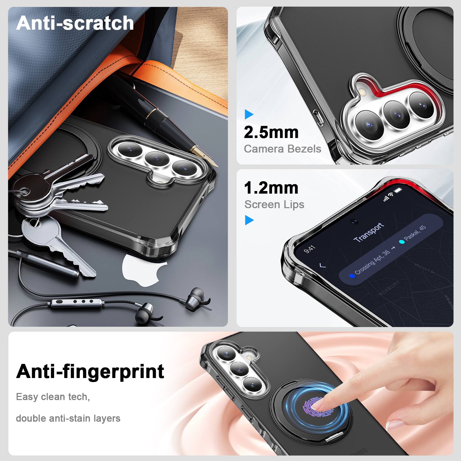 Anti-scratch  
2.5mm Camera Bezels  
1.2mm Screen Lips  

Anti-fingerprint  
Easy clean tech, double anti-stain layers