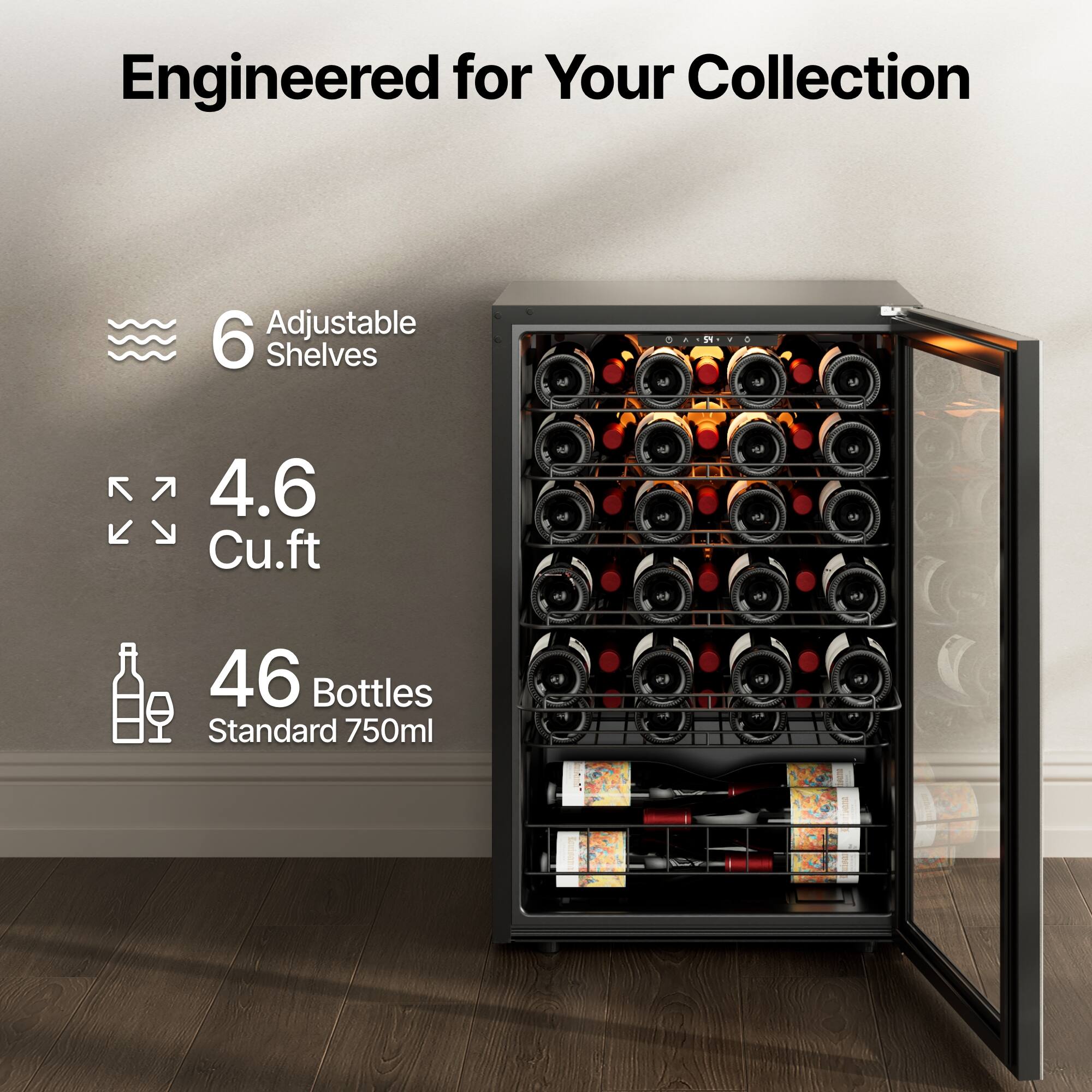 Engineered for Your Collection

6 Adjustable Shelves

4.6 Cu. ft

46 Bottles Standard 750ml