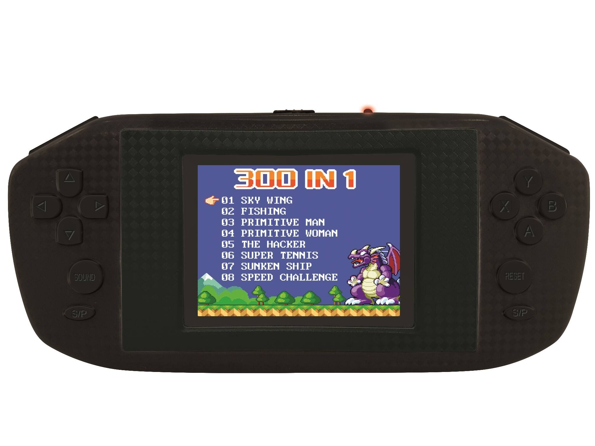 SOUND 300 IN 1  
01 SKY WING  
02 FISHING  
03 PRIMITIVE MAN  
04 PRIMITIVE WOMAN  
05 THE HACKER  
06 SUPER TENNIS  
07 SUNKEN SHIP  
08 SPEED CHALLENGE  

Y X A RESET B S/P S/P