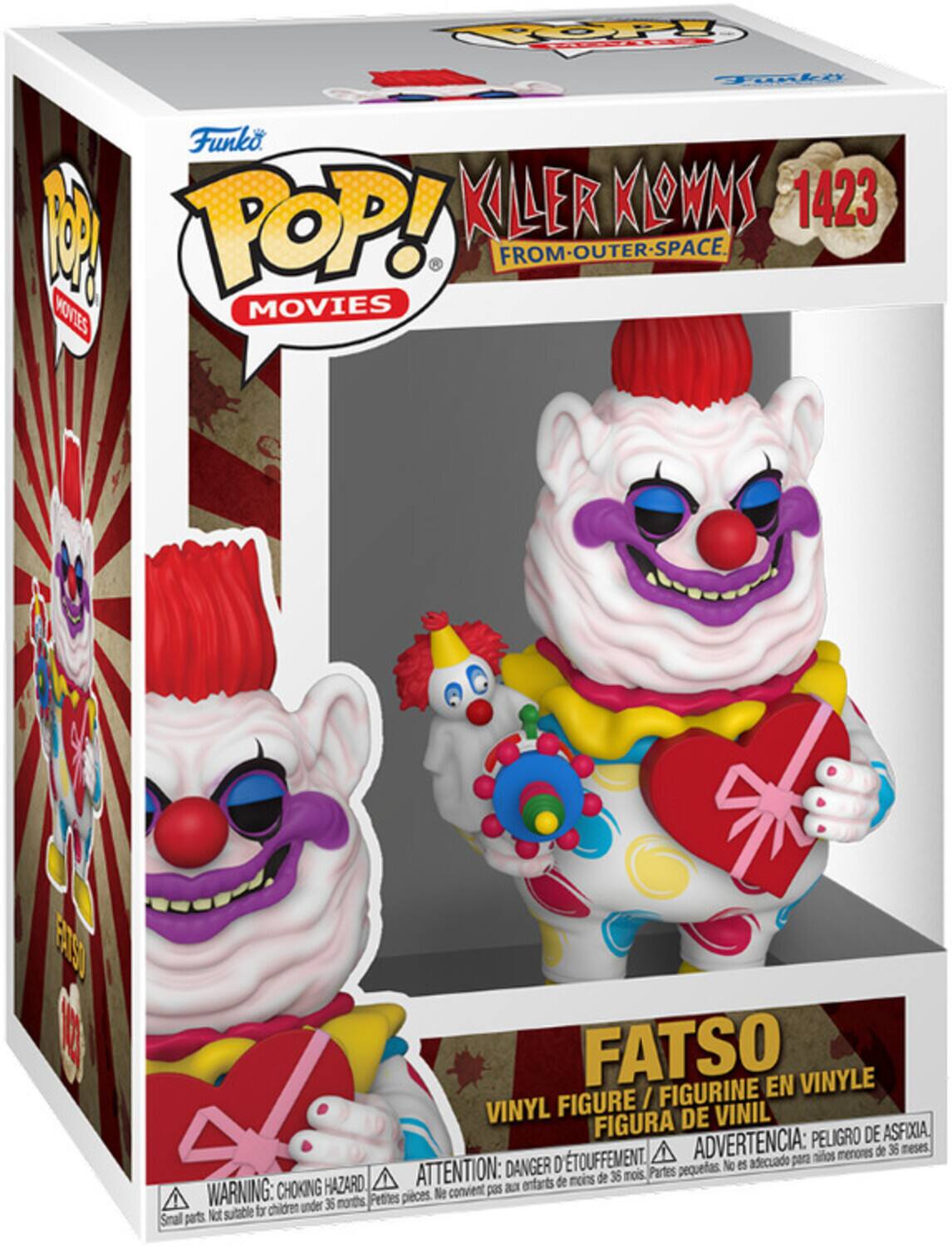 Funko POP! MOVIES  
KILLER KLOWNS FROM OUTER SPACE  
1423  

FATSO  
VINYL FIGURE / FIGURINE EN VINYLE / FIGURA DE VINIL  

WARNING: CHOKING HAZARD. Small parts. Not suitable for children under 36 months.  
ATTENTION: DANGER D'ÉTOUFFEMENT. Petites pièces. Ne convient pas aux enfants de moins de 36 mois.  
ADVERTENCIA: PEIGRO DE ASFIXIA. Peligro de asfixia. No es adecuado para niños menores de 36 meses.