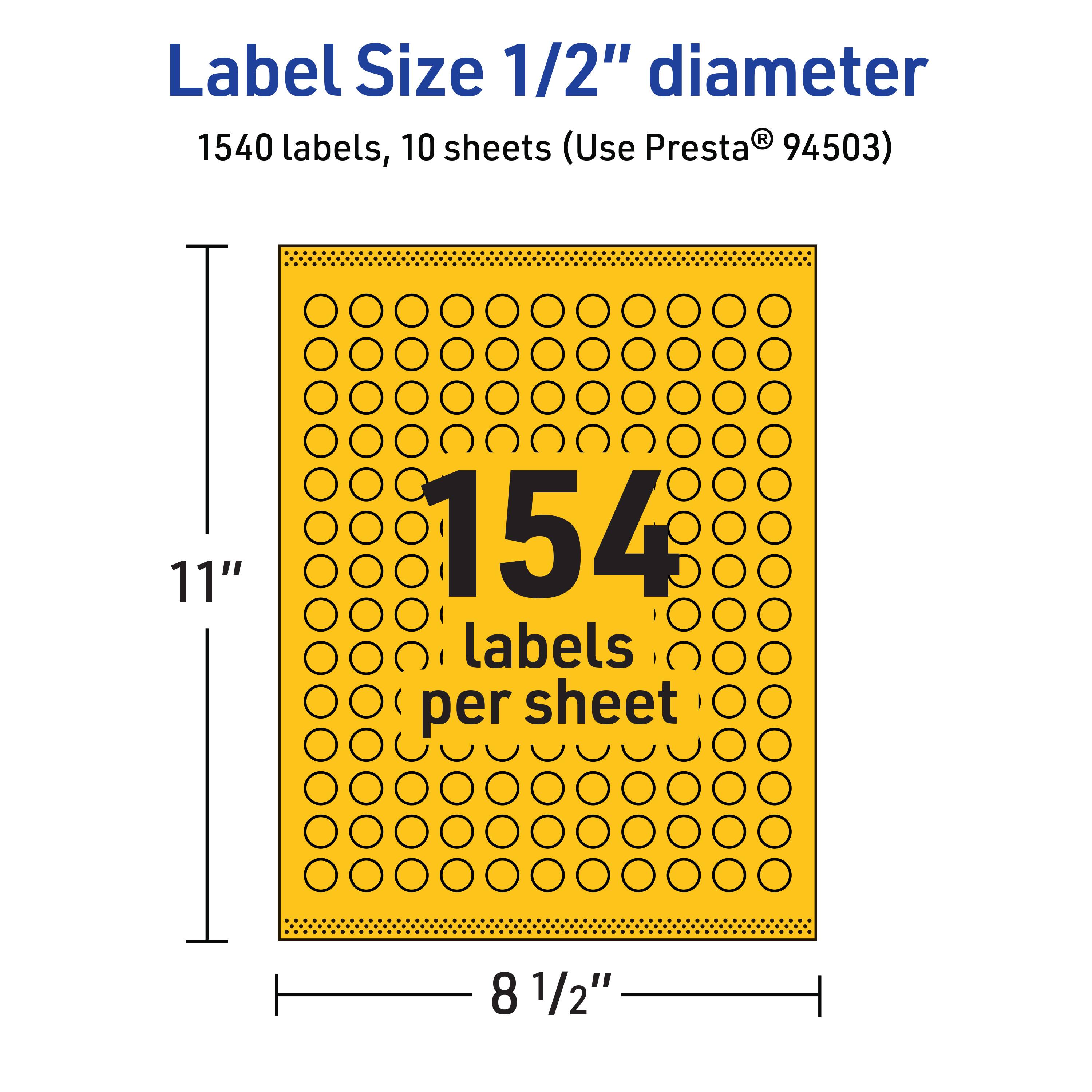 Label Size 1/2" diameter  
1540 labels, 10 sheets (Use Presta® 94503)  
154 labels per sheet  
11" x 8 1/2"