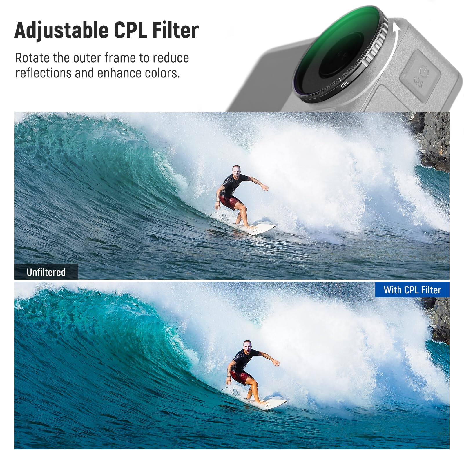 Adjustable CPL Filter

Rotate the outer frame to reduce reflections and enhance colors.

Unfiltered

With CPL Filter