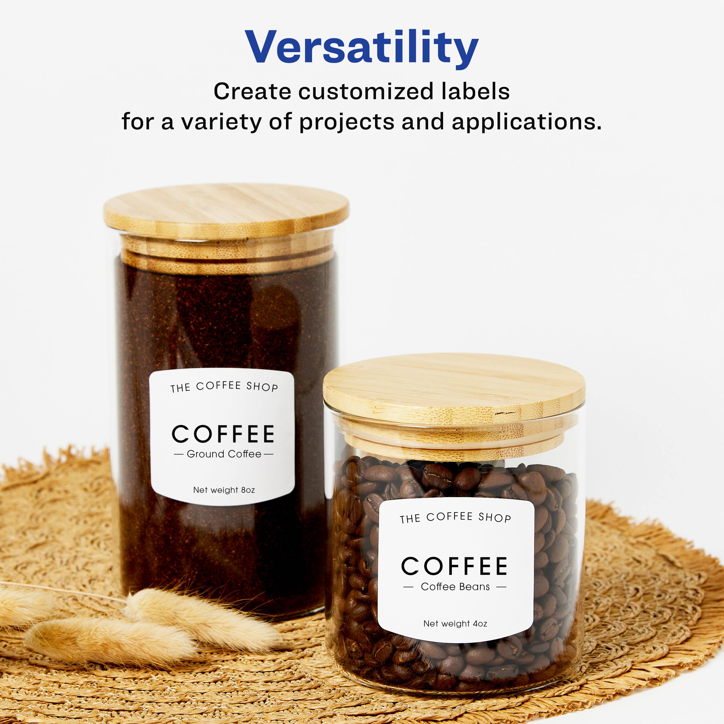 Versatility  
Create customized labels for a variety of projects and applications.  

THE COFFEE SHOP  
COFFEE  
Ground Coffee  
Net weight 8oz  

THE COFFEE SHOP  
COFFEE  
Coffee Beans  
Net weight 4oz
