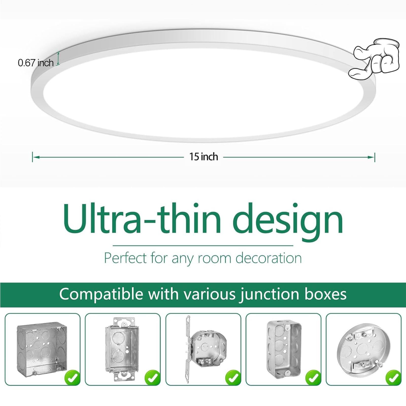 0.67 inch  
15 inch  
Ultra-thin design  
Perfect for any room decoration  
Compatible with various junction boxes