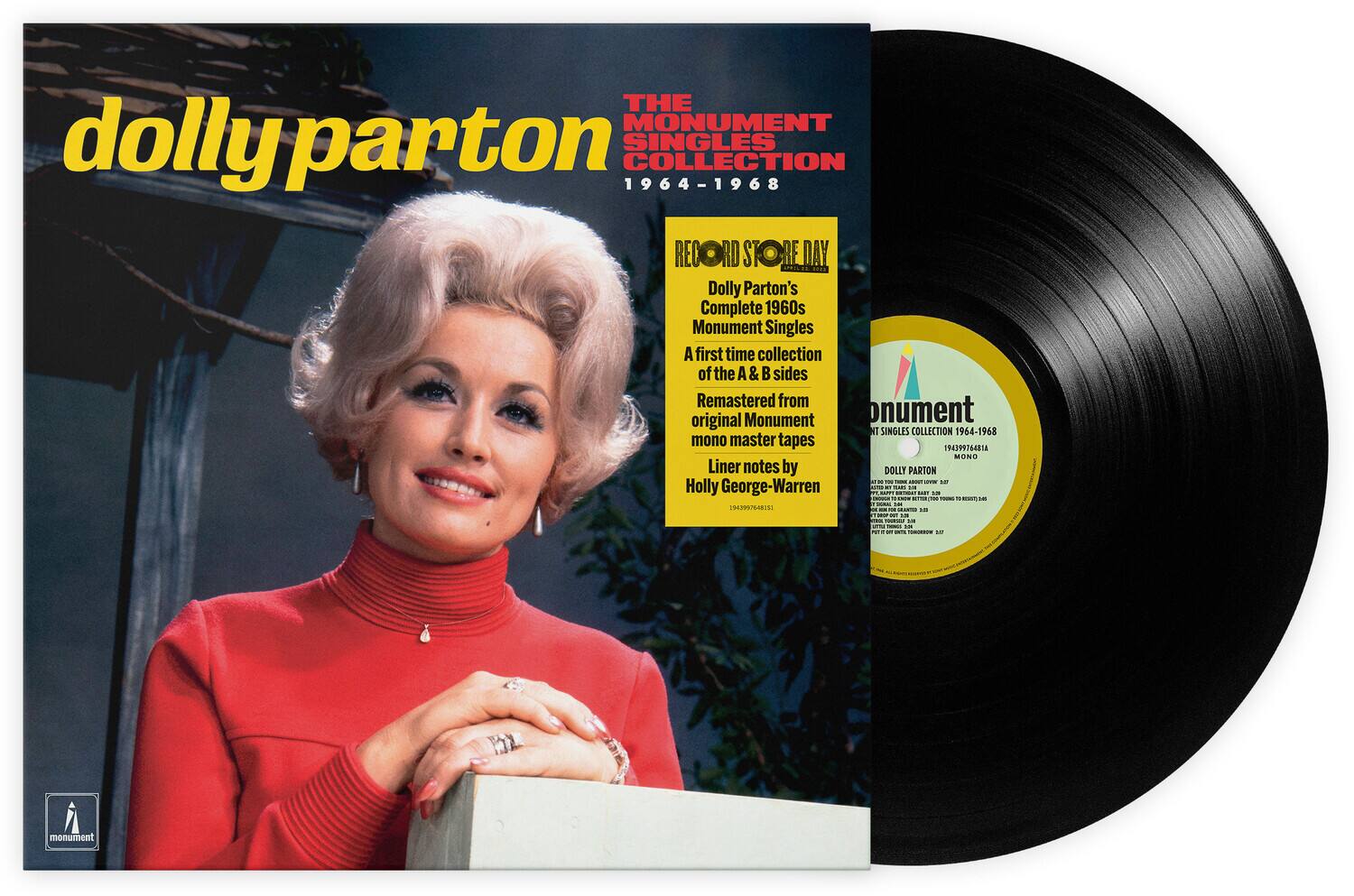 **The Monument Singles Collection 1964-1968**

**Record Store Day**

Dolly Parton's Complete 1960s Monument Singles  
A first time collection of the A & B sides  
Remastered from original Monument mono master tapes

**Liner notes by Holly George-Warren**

**Dolly Parton**

**MONO**

**19439976481A**

**MONUMENT**

**Dolly Parton**  
**MONO**  
**MONUMENT**  
**MONUMENT**  
**MONUMENT**  
**MONUMENT**  
**MONUMENT**  
**MONUMENT**  
**MONUMENT**  
**MONUMENT**  
**MONUMENT**  
**MONUMENT**  
**MONUMENT**  
**MONUMENT**  
**MONUMENT**  
**MONUMENT**  
**MONUMENT**  
**MONUMENT**  
**MONUMENT**  
**MONUMENT**  
**MONUMENT**  
**MONUMENT**  
**MONUMENT**  
**MONUMENT**  
**MONUMENT**  
**MONUMENT**  
**MONUMENT**  
**MONUMENT**  
**MONUMENT**  
**MONUMENT**  
**MONUMENT**  
**MONUMENT**