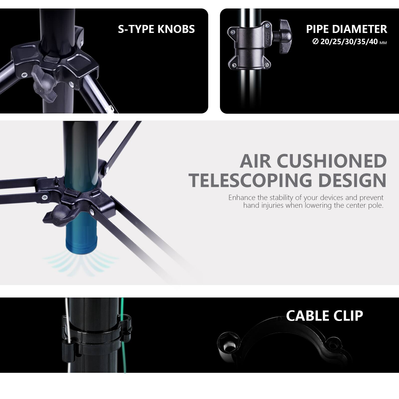 S-TYPE KNOBS, PIPE DIAMETER 20/25/30/35/40 MM, AIR CUSHIONED TELESCOPING DESIGN, Enhance the stability of your devices and prevent hand injuries when lowering the center pole, CABLE CLIP