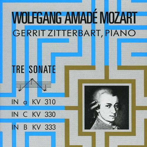 WOLFGANG AMADE MOZART  
GERRIT ZITTERBART, PIANO  

TRE SONATE  
IN a KV 310  
IN C KV 330  
IN B KV 333