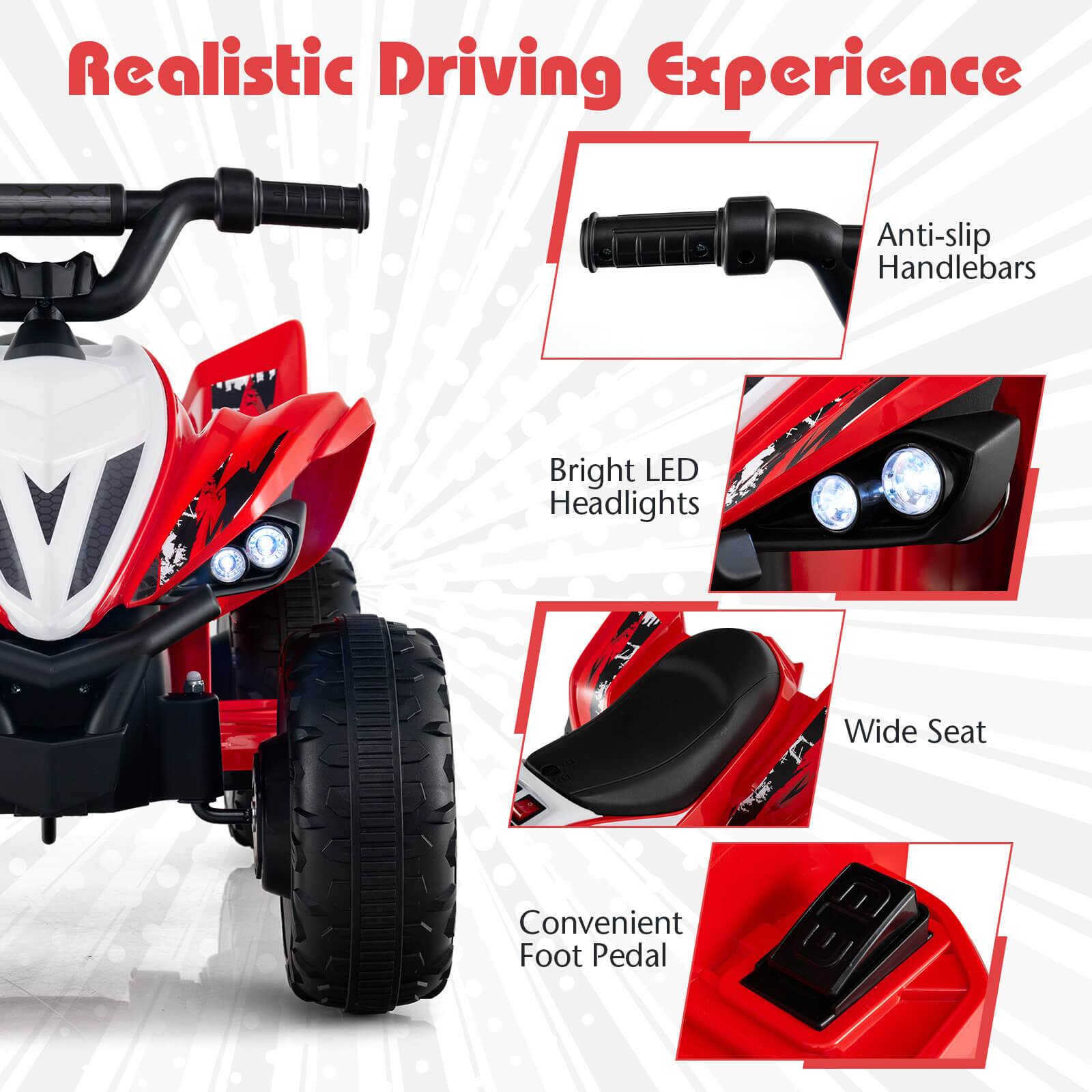 Realistic Driving Experience

- Anti-slip Handlebars
- Bright LED Headlights
- Wide Seat
- Convenient Foot Pedal