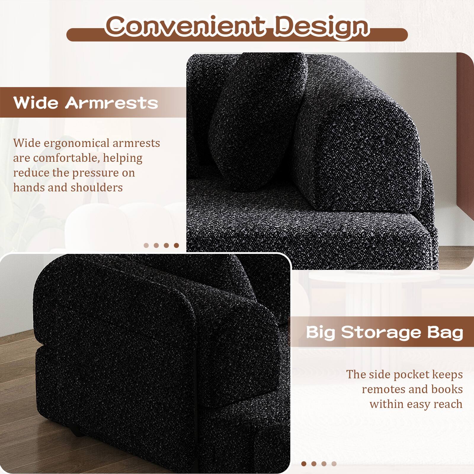Convenient Design

Wide Armrests  
Wide ergonomic armrests are comfortable, helping reduce the pressure on hands and shoulders.

Big Storage Bag  
The side pocket keeps remotes and books within easy reach.