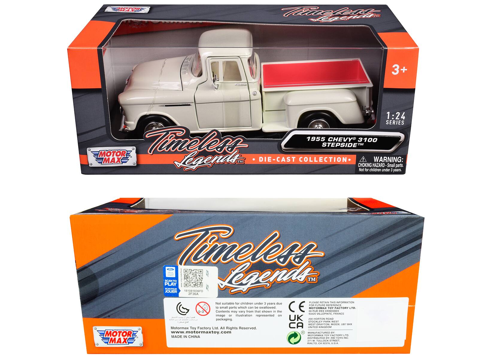 TA 1E mielnn raeti 3+ 1:24 SERIES Timeless 1955 CHEVY 3100 STEPSIDE Th MOTOR MAX Legends TNE DIE-CAST COLLECTION WARNING: CHOKING HAZARD Small parts. Not for children under 3 years. Timeless d. SCAN KTA PLAY JOUER TO 1081836FD Legends TM 2F36A PLEAME RETAIN THIS INFORMATION Not suitable for children under 3 years due to small parts which can be swallowed. Contents may vary from that shown - the image or illustration represented on packaging. UK - MOTION STOCKLET PARK WEST CATTON MOO. L COE Motormax Toy Factory Ltd. All Rights Reserved www.motormaxtoy.com MADE IN CHINA DISTRIBUTED BY RIB TOYS INC.