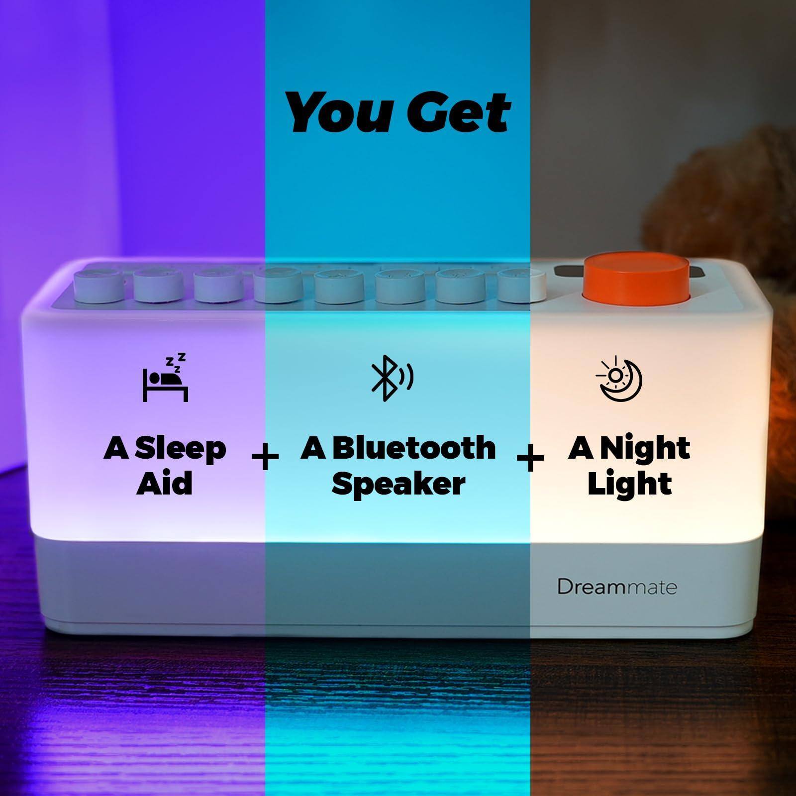 You Get

A Sleep Aid + A Bluetooth Speaker + A Night Light

Dreammate