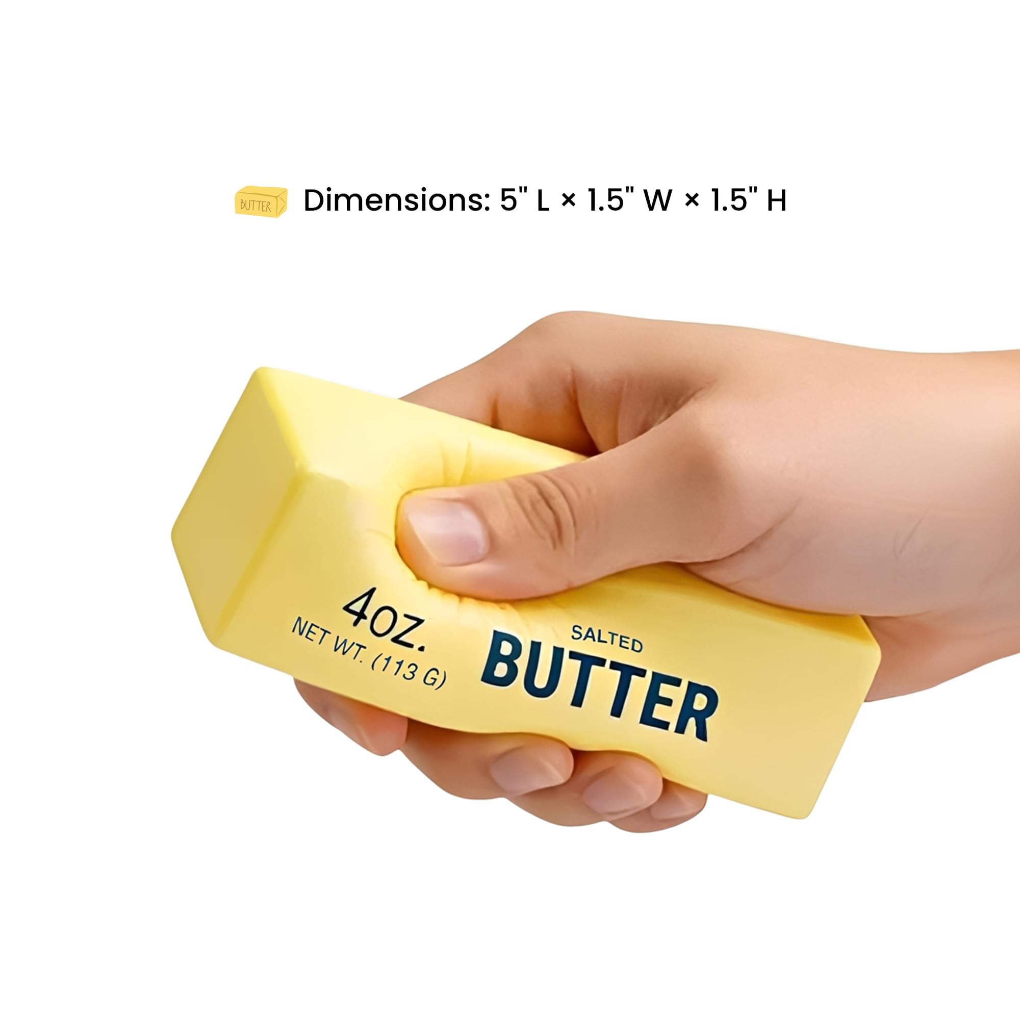 BUTTER  
Dimensions: 5" L x 1.5" W x 1.5" H  
NET WT. 4oz. (113 G)  
SALTED