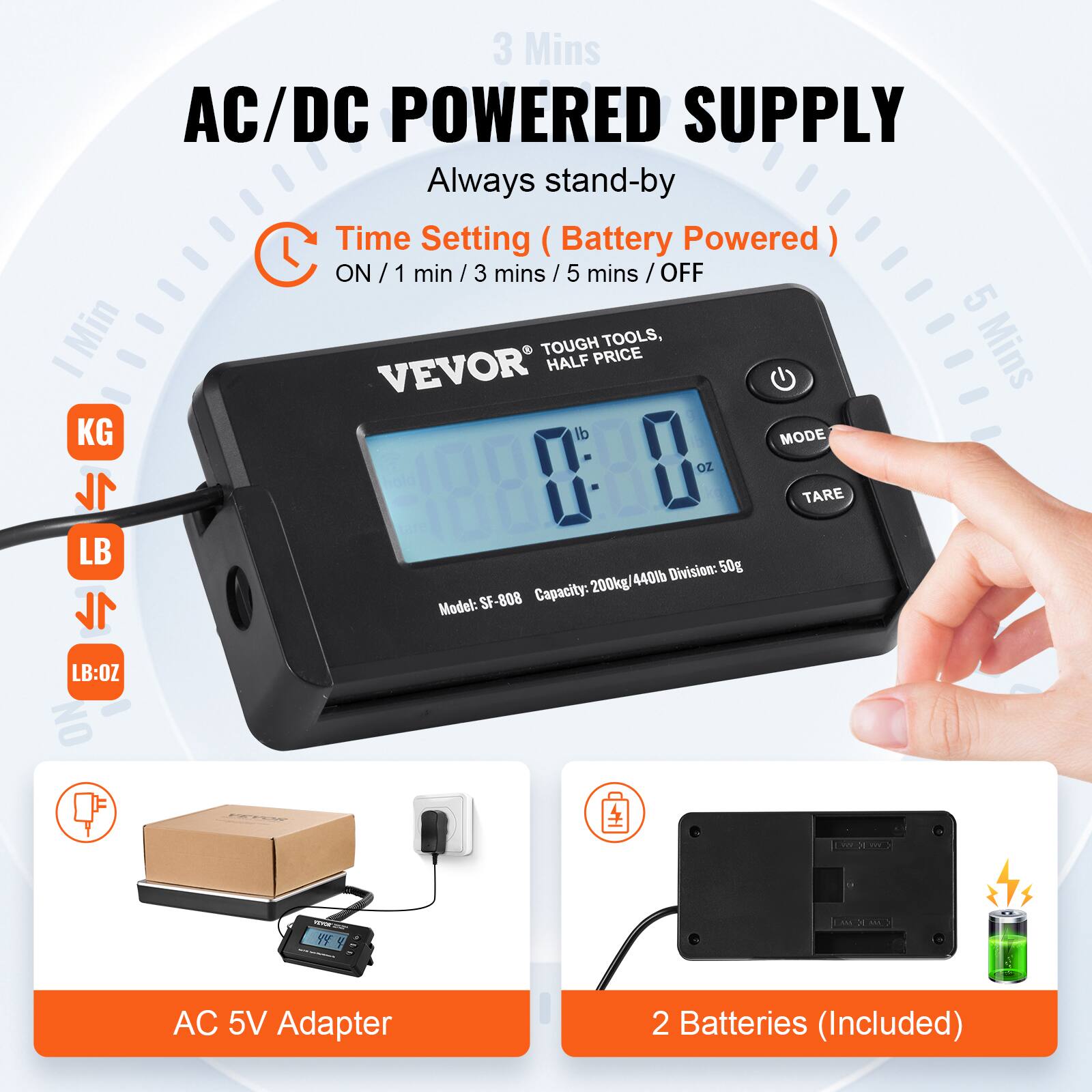 AC/DC POWERED SUPPLY  
Always stand-by  
Time Setting (Battery Powered)  
ON / 1 min / 3 mins / 5 mins / OFF  

KG  
LB  
LB:OZ  

Capacity: 200kg/440lb  
Division: 50g  
Model: SF-808  

Tough Tools, Vevor Half Price  

AC 5V Adapter  
2 Batteries (Included)