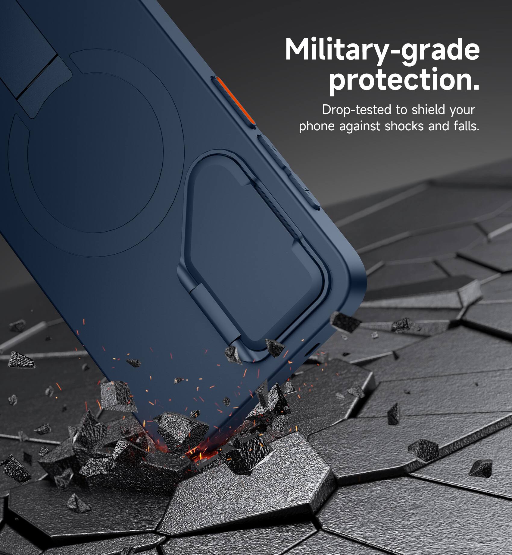 Military-grade protection. Drop-tested to shield your phone against shocks and falls.