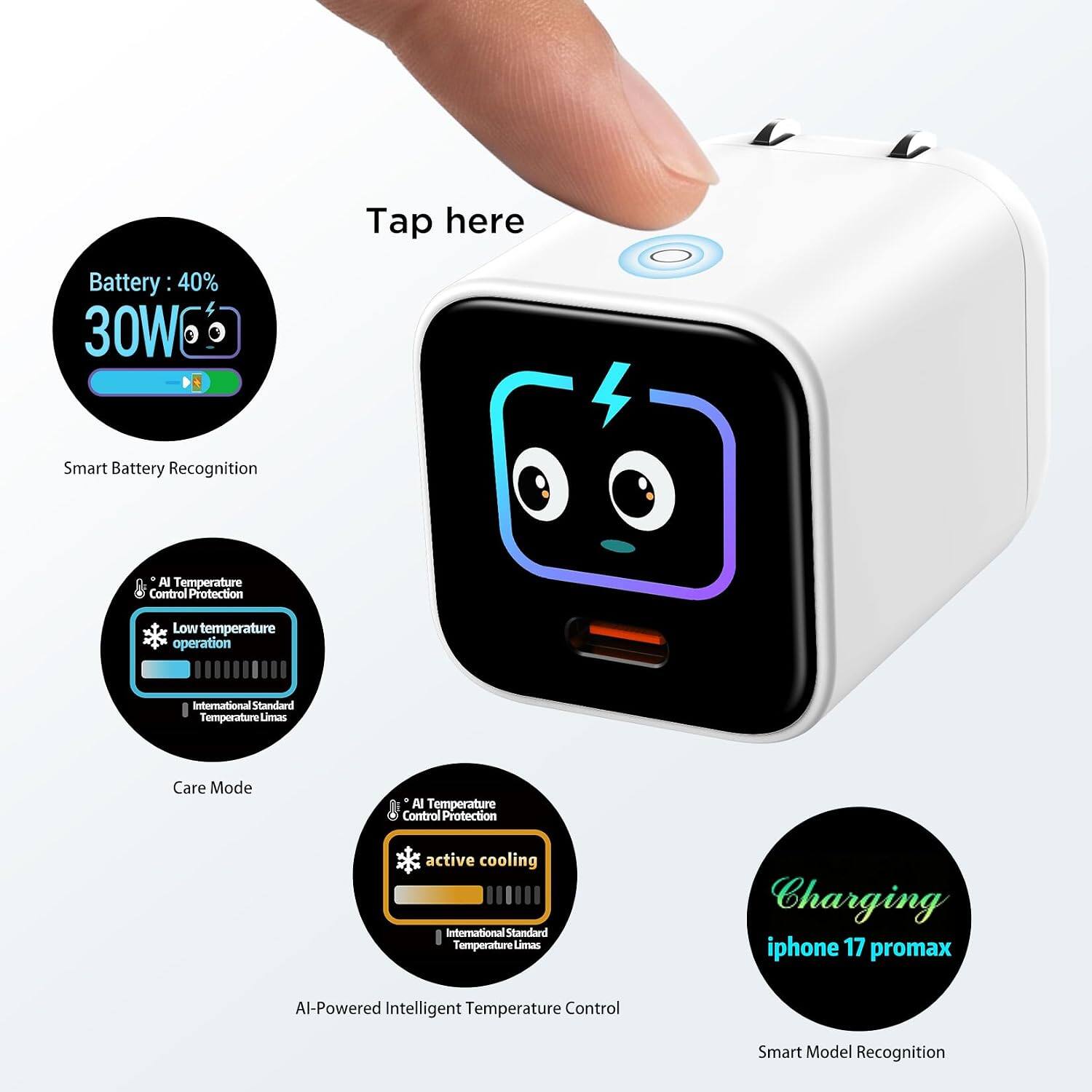 Tap here

Battery: 40%
30W

Smart Battery Recognition

AI Temperature Control Protection
Low temperature operation
International Standard Temperature Limits

Care Mode

AI Temperature Control Protection
active cooling
International Standard Temperature Limits

AI-Powered Intelligent Temperature Control

Smart Model Recognition

Charging iphone 17 promax