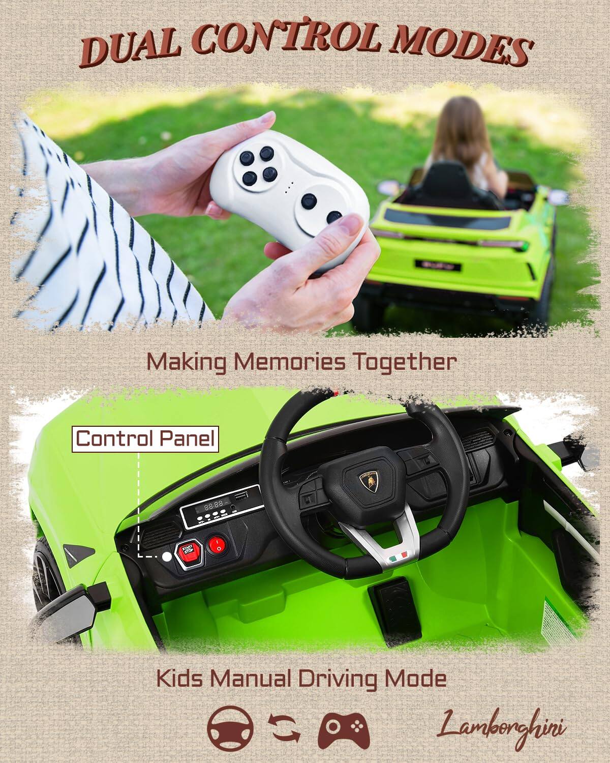 DUAL CONTROL MODES  
Making Memories Together  
Control Panel  
Kids Manual Driving Mode  
Lamborghini