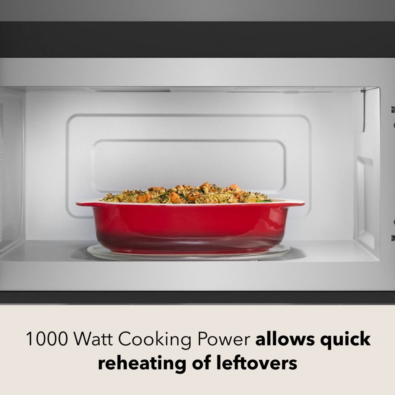1000 Watt Cooking Power allows quick reheating of leftovers