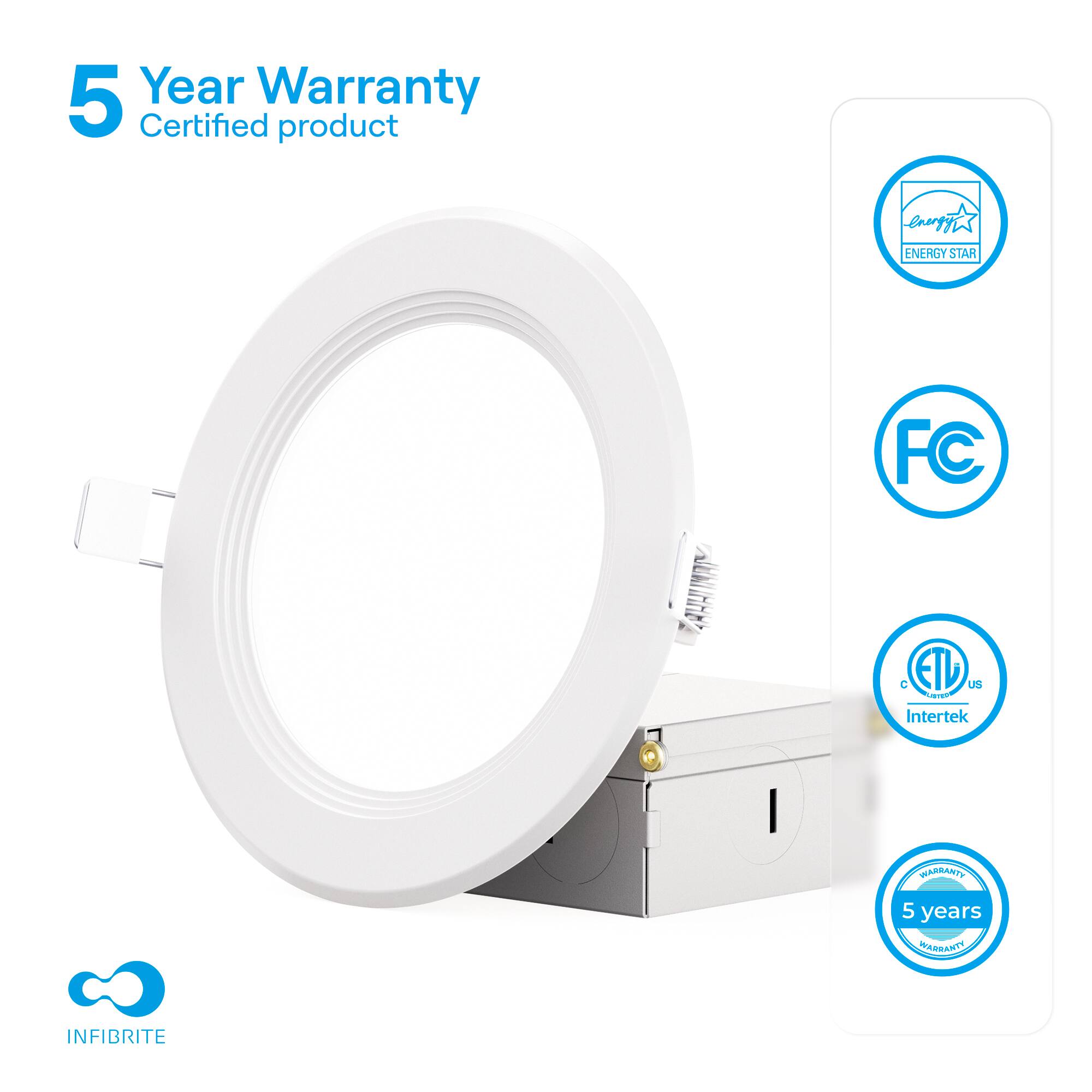 5 Year Warranty  
Certified product  

ENERGY STAR  
FC  
ETL  
Intertek  
5 years WARRANTY  

INFIBRITE