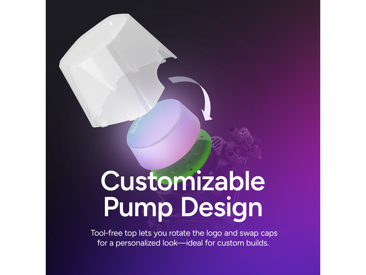 Customizable Pump Design

Tool-free top lets you rotate the logo and swap caps for a personalized look—ideal for custom builds.