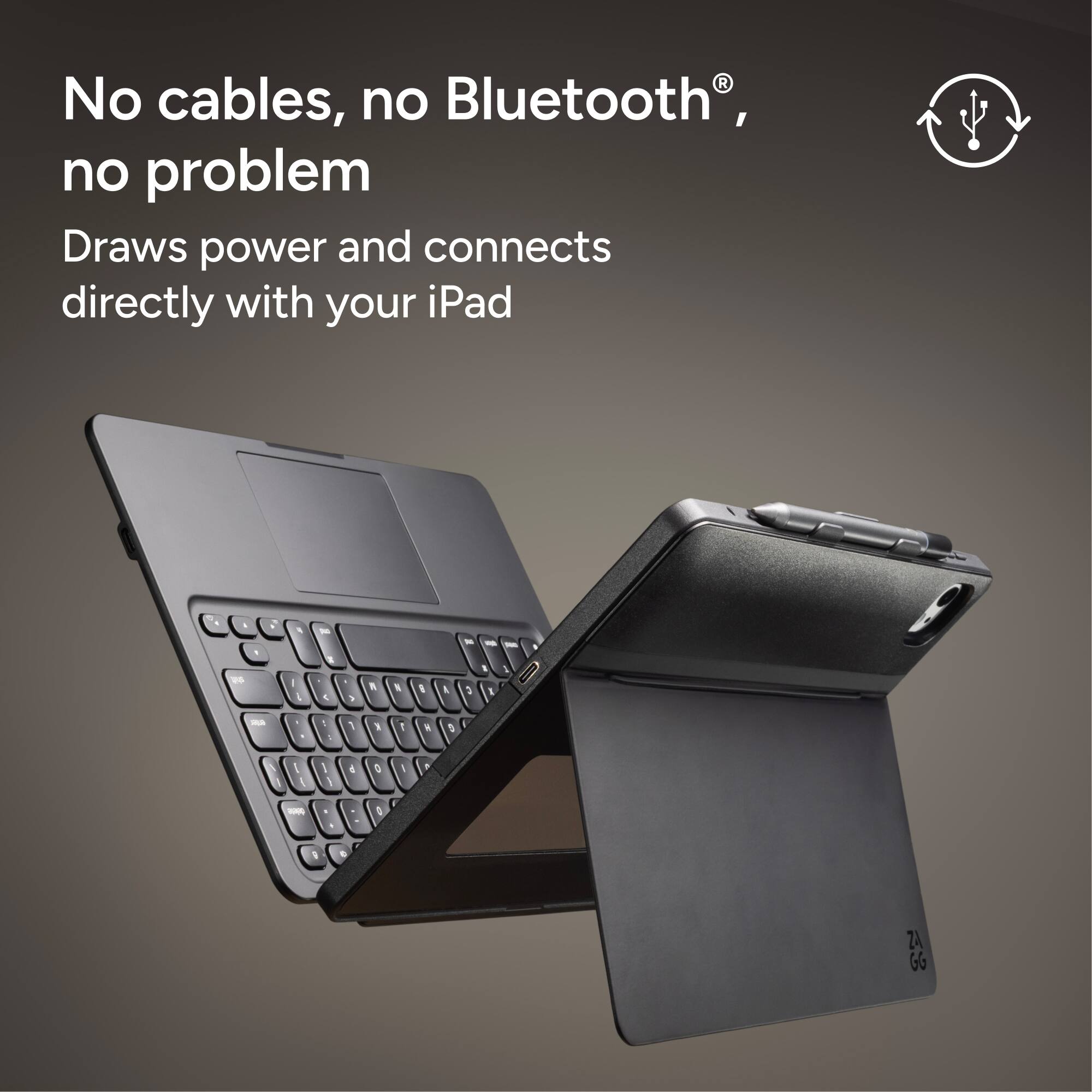 No cables, no Bluetooth®, no problem  
Draws power and connects directly with your iPad