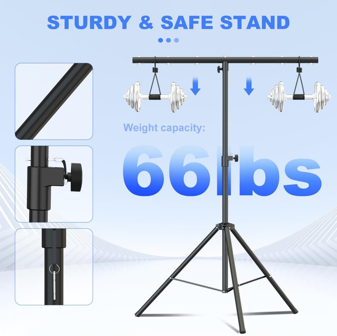 STURDY & SAFE STAND  
Weight capacity: 66lbs