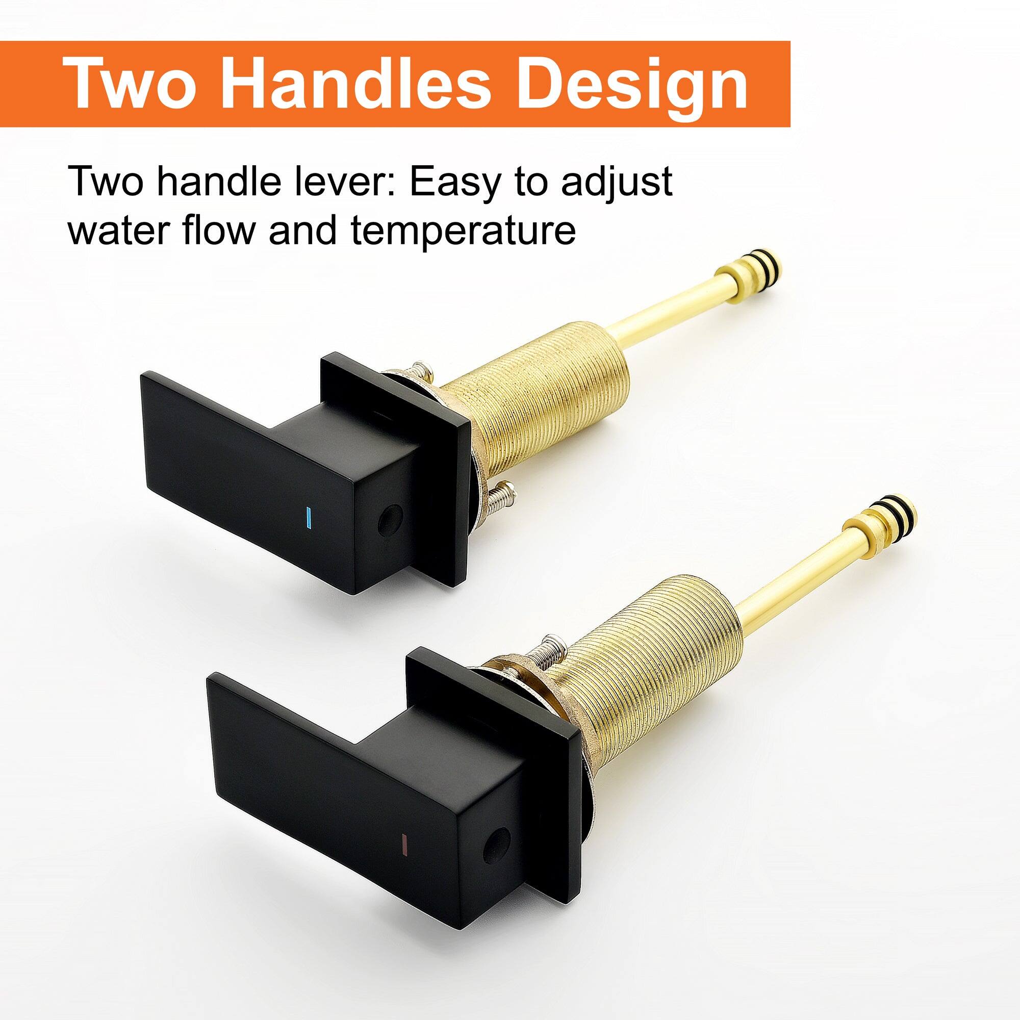 Two Handles Design

Two handle lever: Easy to adjust water flow and temperature