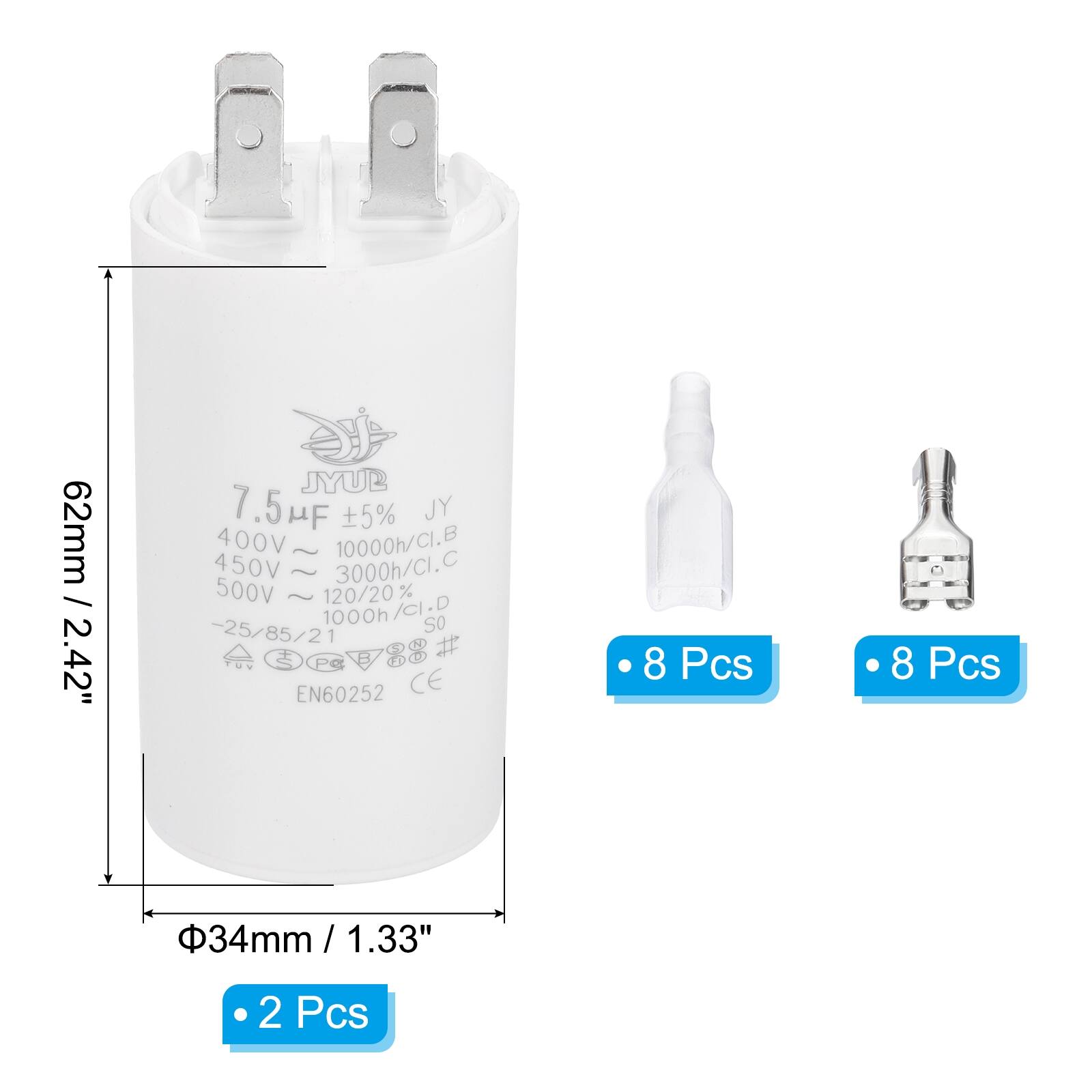 62mm / 2.42"  
JYUB 7.5 µF ±5% JY  
400V 10000h/CI.B  
450V ~ 3000h/CI.C  
500V 120/20% 1000h/CI.D  
-25/85/21  
EN60252 CE  

Φ34mm / 1.33"  

8 Pcs  
8 Pcs  
2 Pcs
