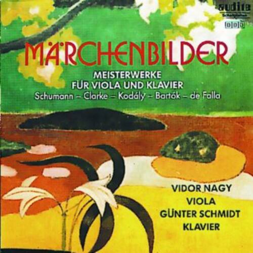 Märchenbilder  
Meisterwerke für Viola und Klavier  
Schumann - Clarke - Kodály - Bartók - de Falla  

Vidór Nagy  
Viola  
Günter Schmidt  
Klavier