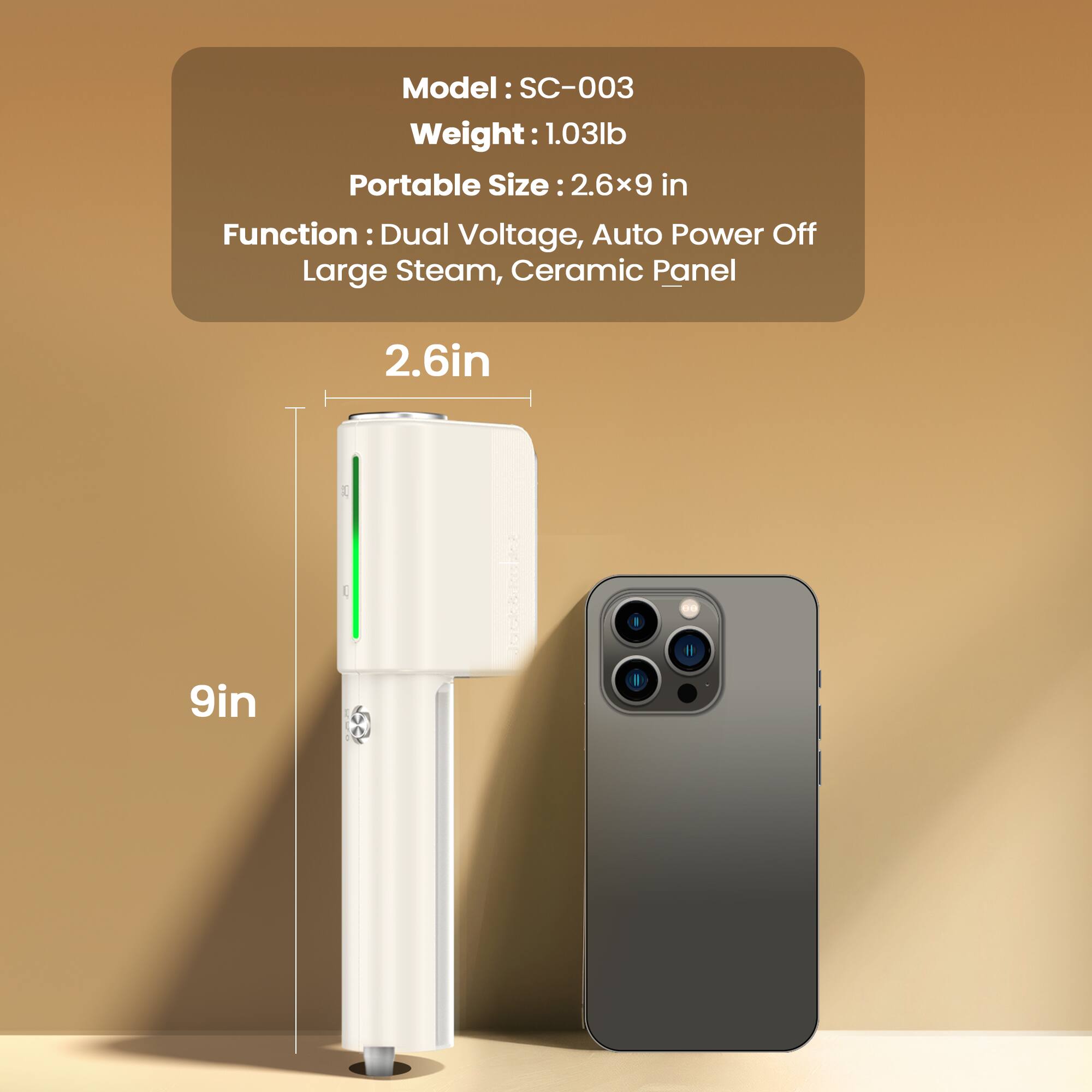 Model: SC-003  
Weight: 1.03lb  
Portable Size: 2.6x9 in  
Function: Dual Voltage, Auto Power Off, Large Steam, Ceramic Panel