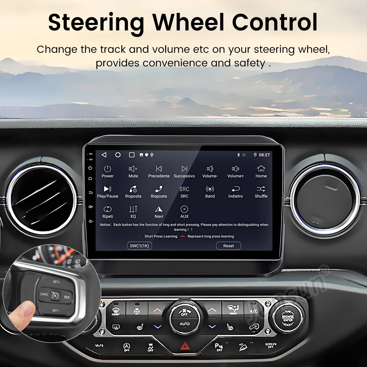 Steering Wheel Control  
Change the track and volume etc on your steering wheel, provides convenience and safety.

- Power
- Mute
- Precedente
- Successivo
- Volume-
- Volume+
- Home
- Play/Pause
- Risposta
- SRC
- Band
- Indietro
- Shuffle
- Ripeti
- EQ
- Navi
- AUX

Notice: Each button has the function of long and short pressing. Please pay attention to distinguishing when learning!

- Short Press Learning
- Long Press Learning

SWC1(1K) Reset SET. CANC RES SET- OI D CEF SEHEEN