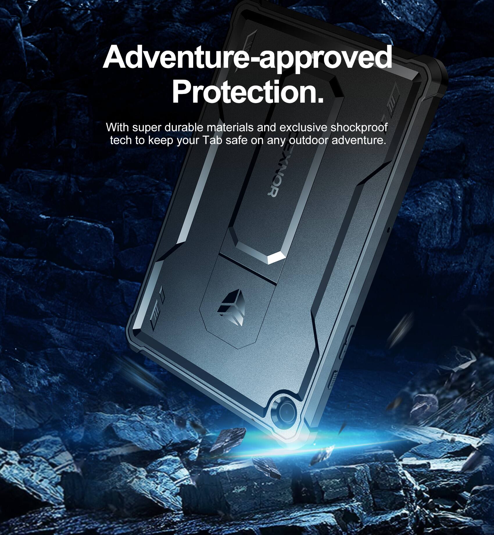 Adventure-approved Protection.  
With super durable materials and exclusive shockproof tech to keep your Tab safe on any outdoor adventure.