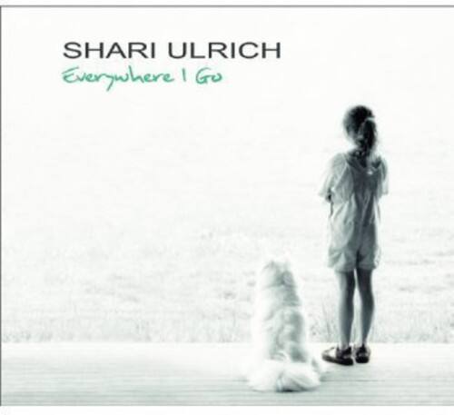 SHARI ULRICH  
Everywhere I Go