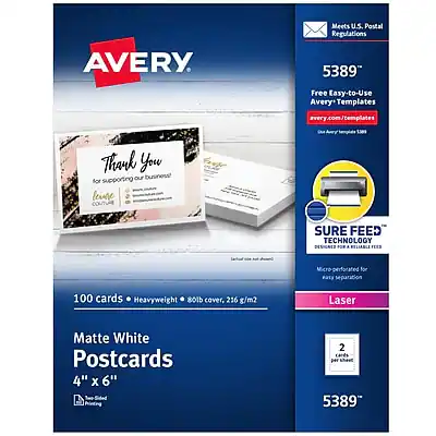 AVERY Meets U.S. Postal Regulations 5389
Free Easy-to-Use Avery Templates
every.com/templates
Thank You for supporting our business
COUTUME SURE FEED TECHNOLOGY DESIGNS RELIABLE FEEDING
100 cards • Heavyweight • 80lb cover, 216 g/m2
Matte White Postcards
4" x 6"
2 cards per sheet
Laser
5389