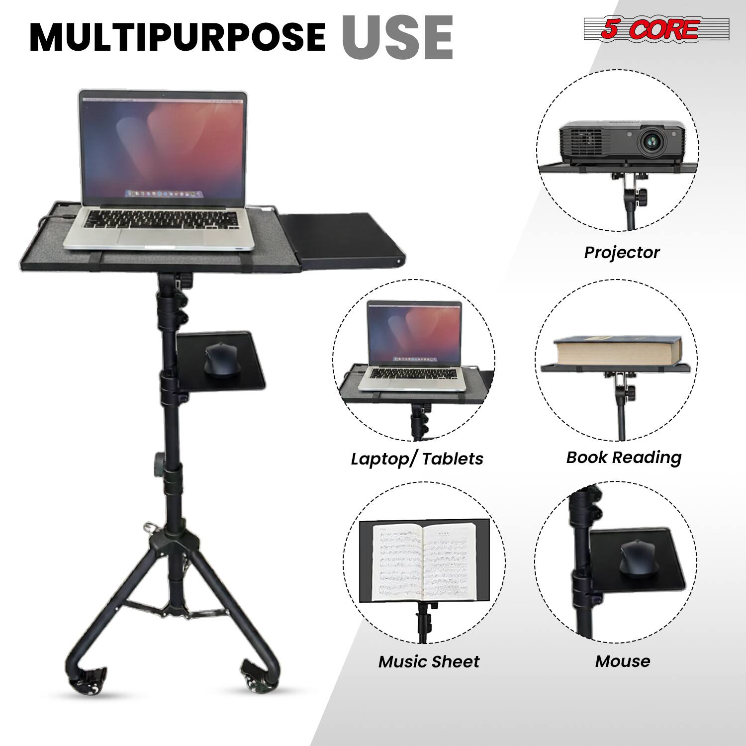 MULTIPURPOSE USE

5 CORE

- Projector
- Laptop/ Tablets
- Book Reading
- Music Sheet
- Mouse