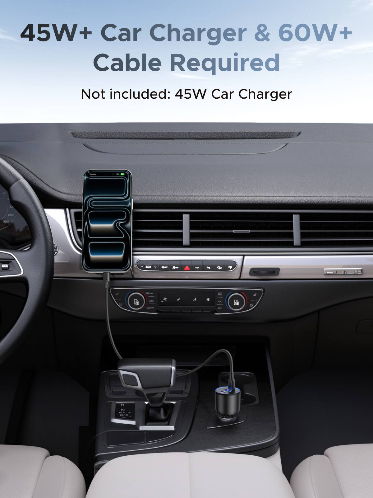 45W+ Car Charger & 60W+ Cable Required  
Not included: 45W Car Charger