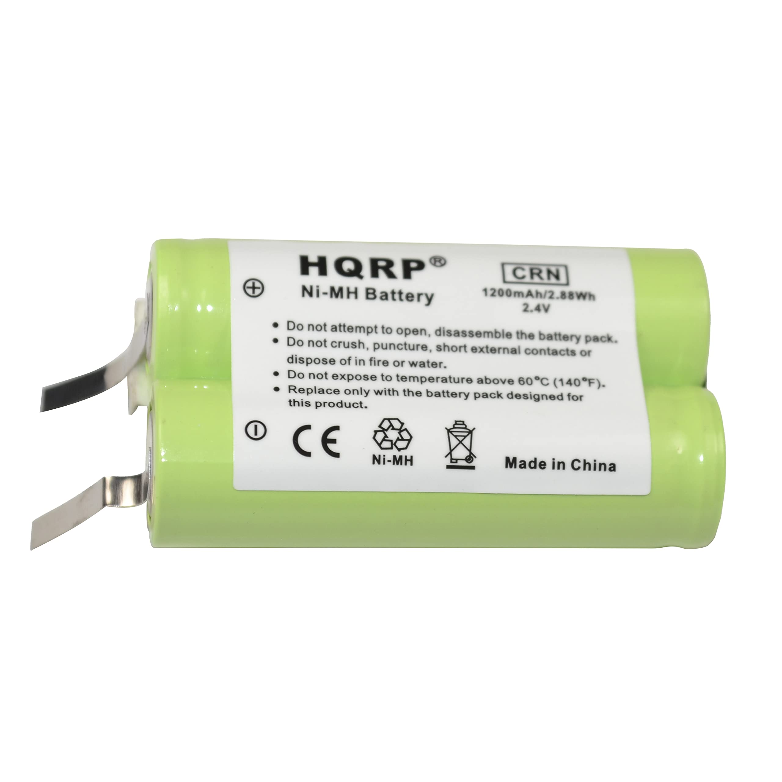 HQRP CRN Ni-MH Battery  
1200mAh/2.88Wh  
2.4V  

Do not attempt to open, disassemble the battery.  
Do not crush, puncture, short external contacts or dispose of in fire or water.  
Do not expose to temperature above 60°C (140°F).  
Replace only with the battery pack designed for this product.  

CE  
Ni-MH  
Made in China