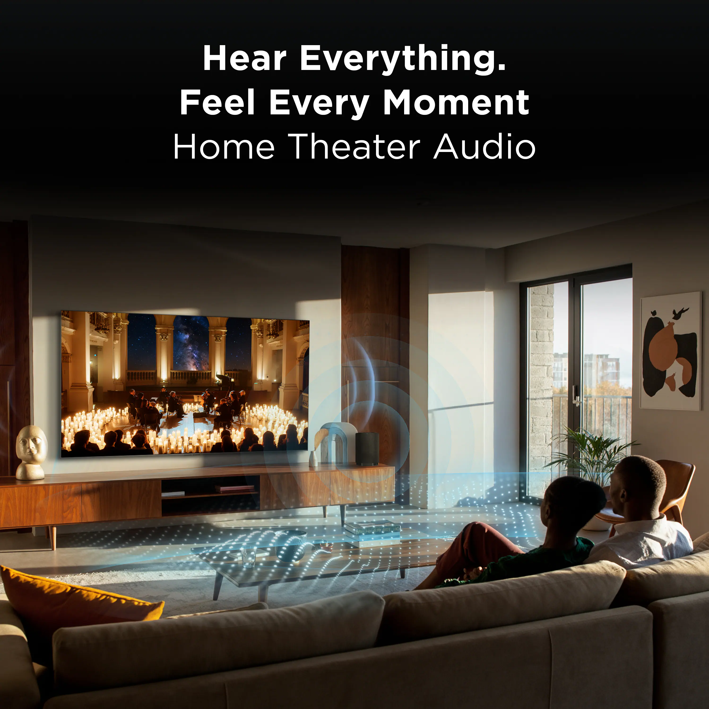 Hear Everything.  
Feel Every Moment  
Home Theater Audio