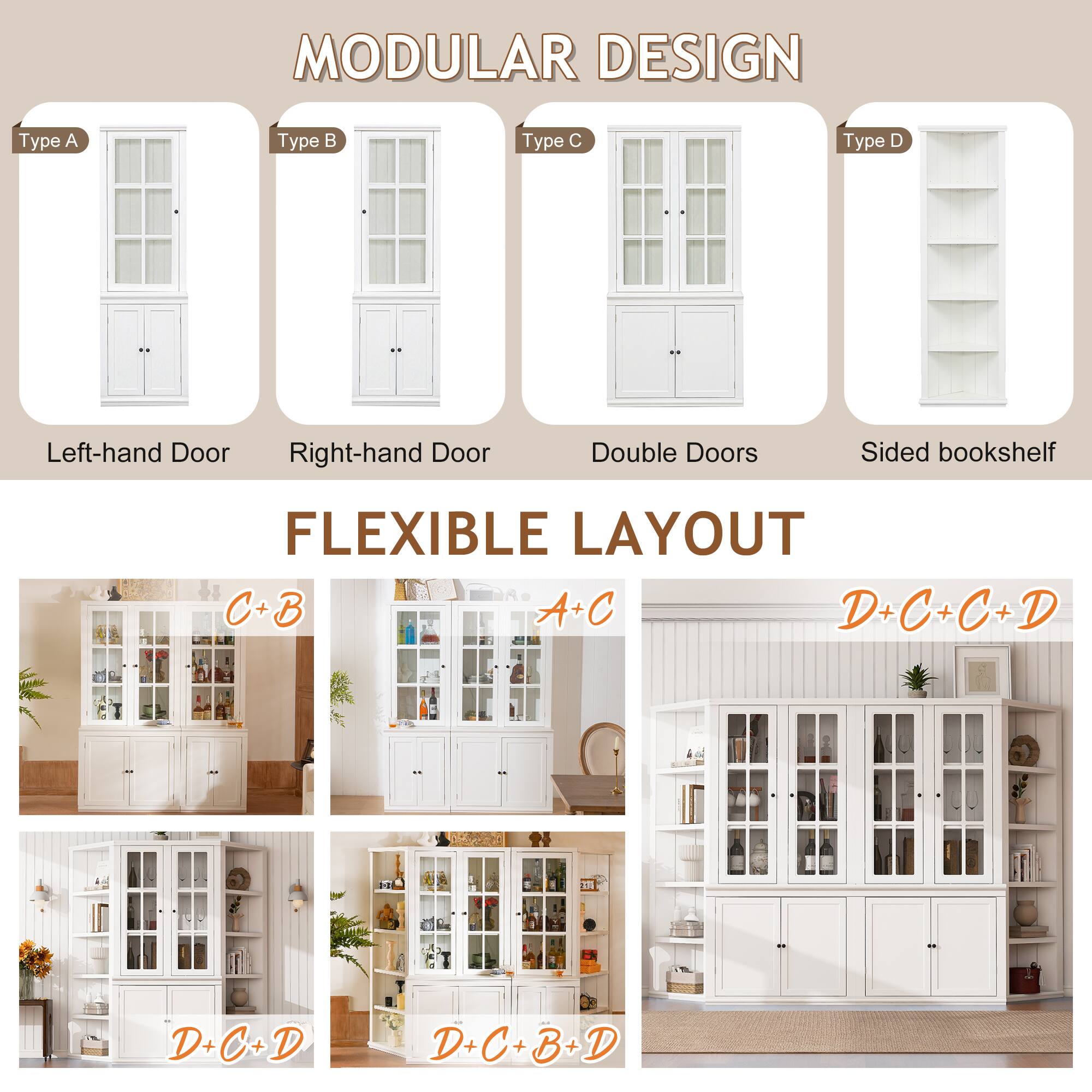 MODULAR DESIGN  
Type A  
Type B  
Type C  
Type D  
Left-hand Door  
Right-hand Door  
Double Doors  
Sided bookshelf  

FLEXIBLE LAYOUT  
C+B  
A+C  
D+C+C+D  
D+C+D  
D+C+B+D