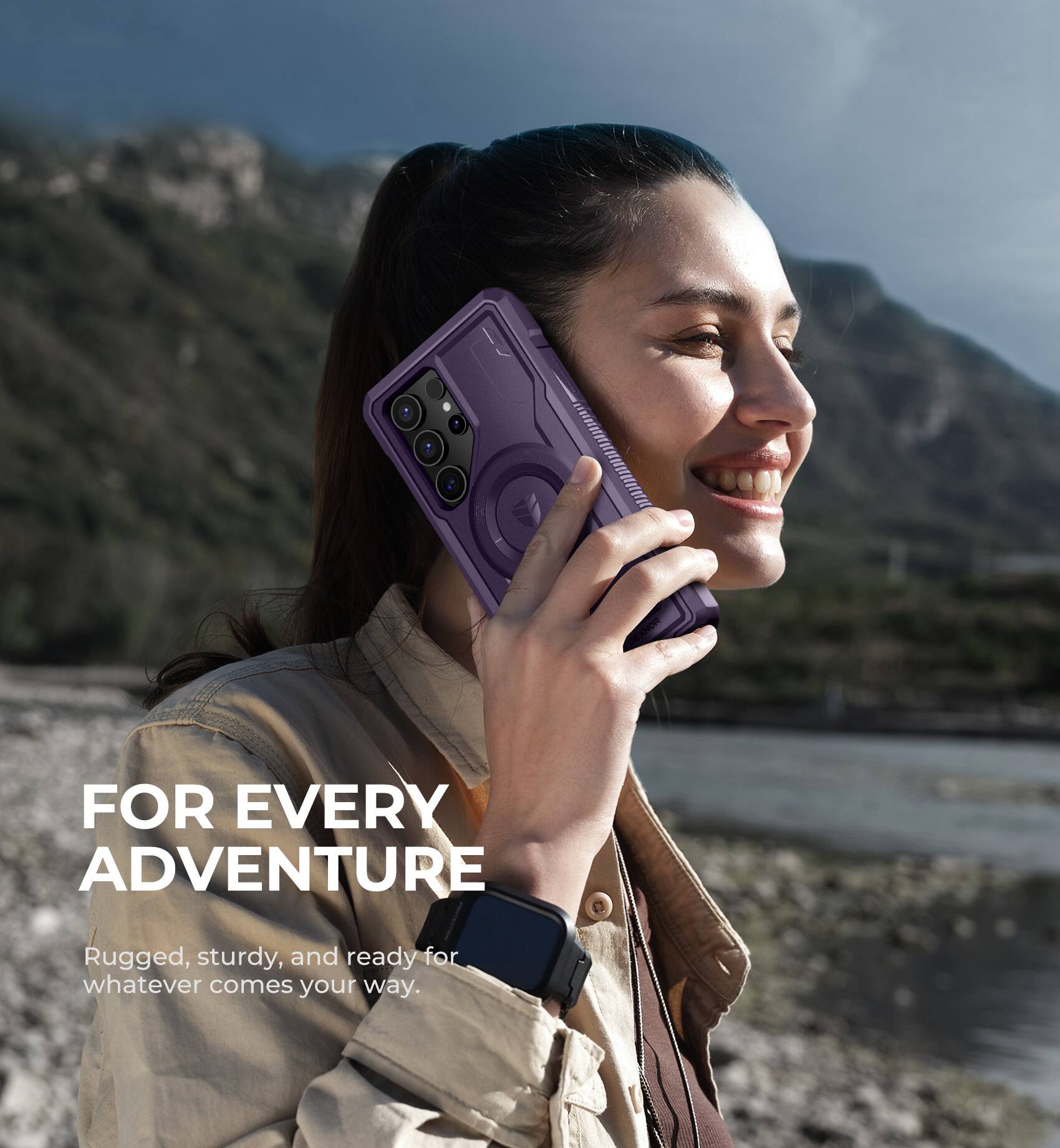 FOR EVERY ADVENTURE  
Rugged, sturdy, and ready for whatever comes your way.