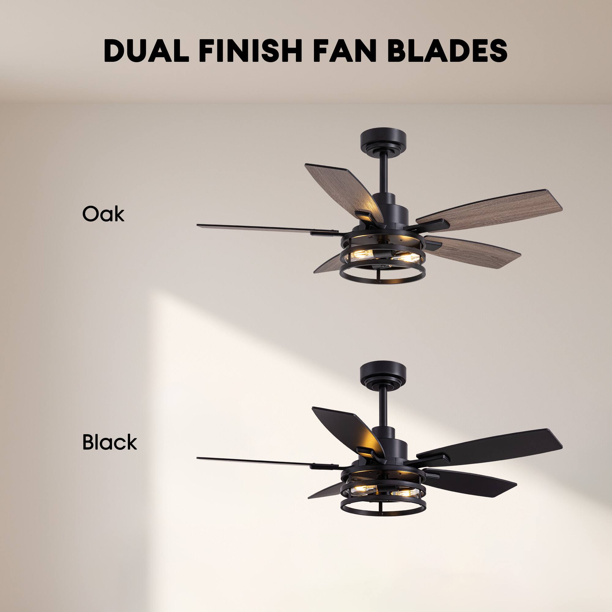 DUAL FINISH FAN BLADES

Oak

Black