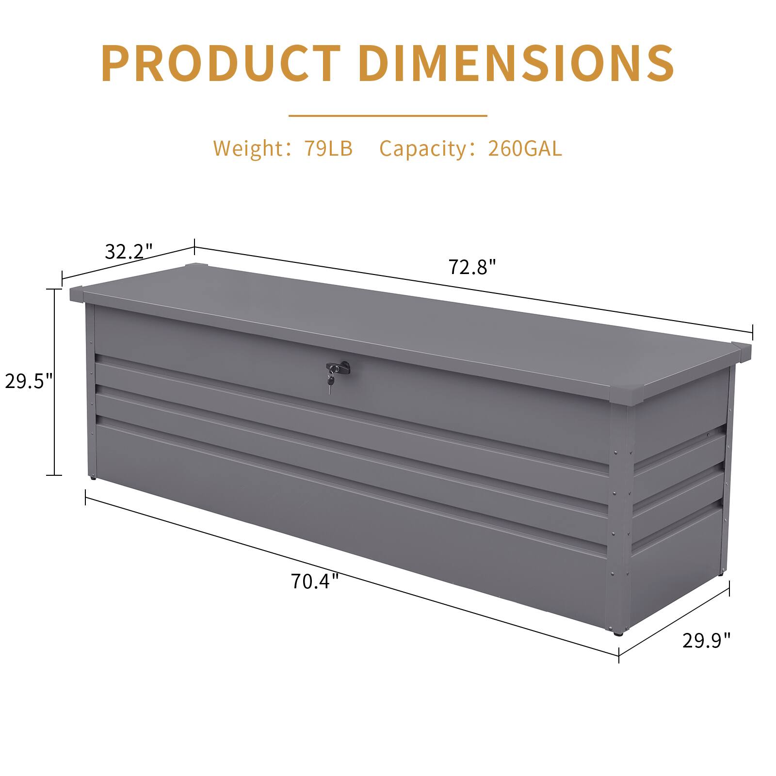 PRODUCT DIMENSIONS  
Weight: 79LB  
Capacity: 260GAL  

32.2"  
72.8"  
29.5"  
70.4"  
29.9"