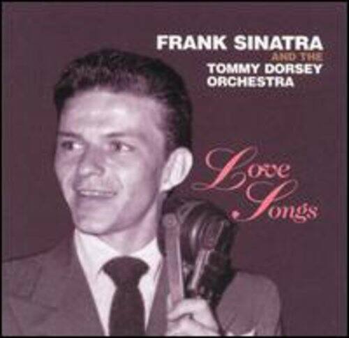 FRANK SINATRA AND THE TOMMY DORSEY ORCHESTRA  
Love Songs
