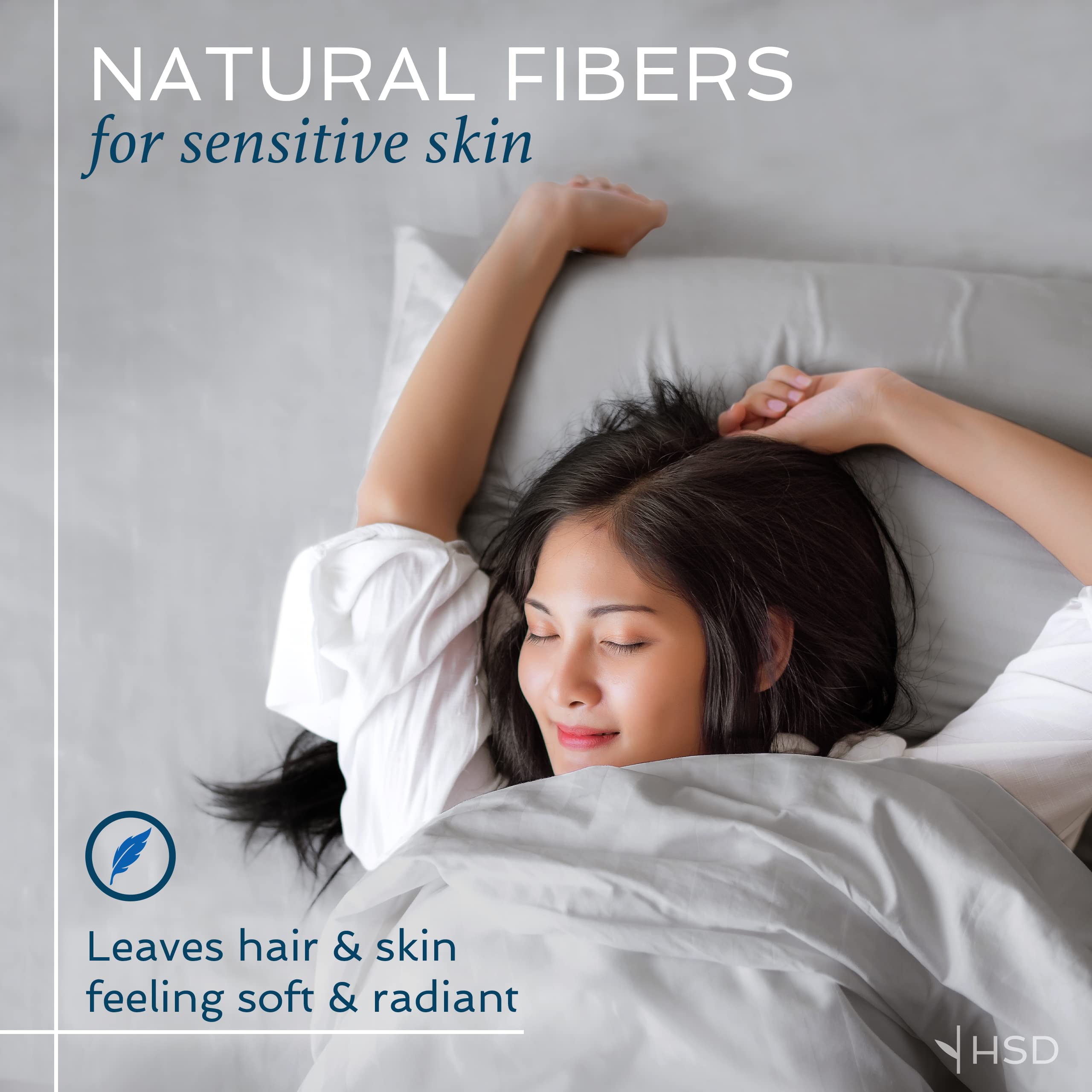 NATURAL FIBERS  
for sensitive skin  

Leaves hair & skin feeling soft & radiant  

HSD