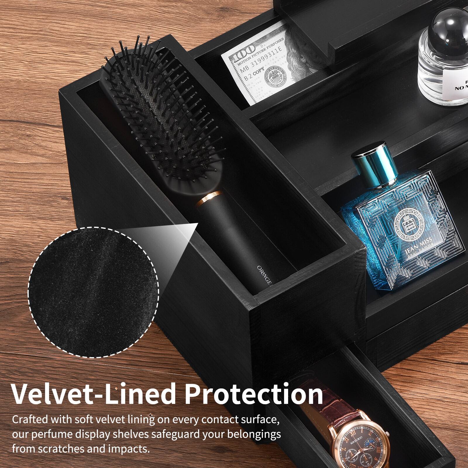 Velvet-Lined Protection

Crafted with soft velvet lining on every contact surface, our perfume display shelves safeguard your belongings from scratches and impacts.
