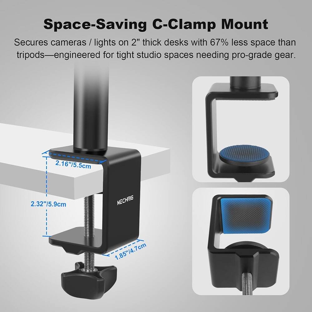 Space-Saving C-Clamp Mount

Secures cameras / lights on 2" thick desks with 67% less space than tripods—engineered for tight studio spaces needing pro-grade gear.

2.16"/5.5cm  
2.32"/5.9cm  
1.85"/4.7cm  

MECHRIG