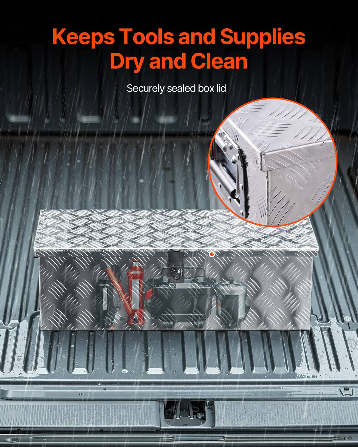 Keeps Tools and Supplies Dry and Clean  
Securely sealed box lid