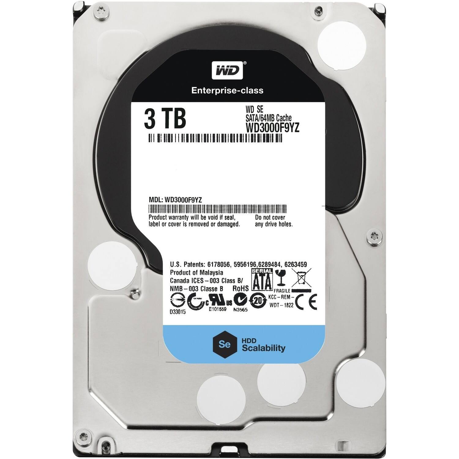 WD Enterprise-class  
WD SE  
3 TB SATA/64MB Cache  
WD3000F9YZ  
MDL: WD3000F9YZ  

Product warranty will be void if seal, label or cover is removed or damaged. Do not cover any drive holes.  

U.S. Patents: 6178056, 5956196, 6289484, 6263459  

Product of Malaysia  
Canada ICES-003 Class B/ ATA  
NMB 003 Classe E  
RoHS  
RAGILE  
XCC-REM  
CA.C  
LR  
US  
20  
WDT-1822  
E101559  
N3565  
D33015  

HDD Scalability