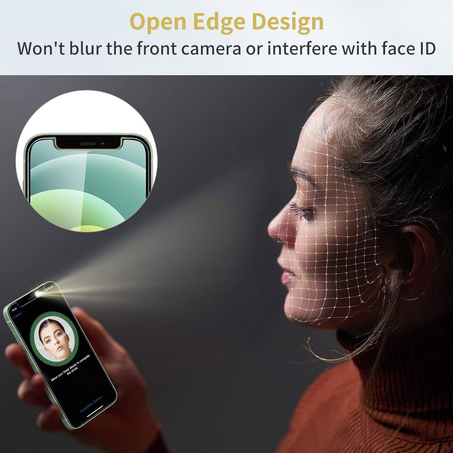 Open Edge Design  
Won't blur the front camera or interfere with face ID