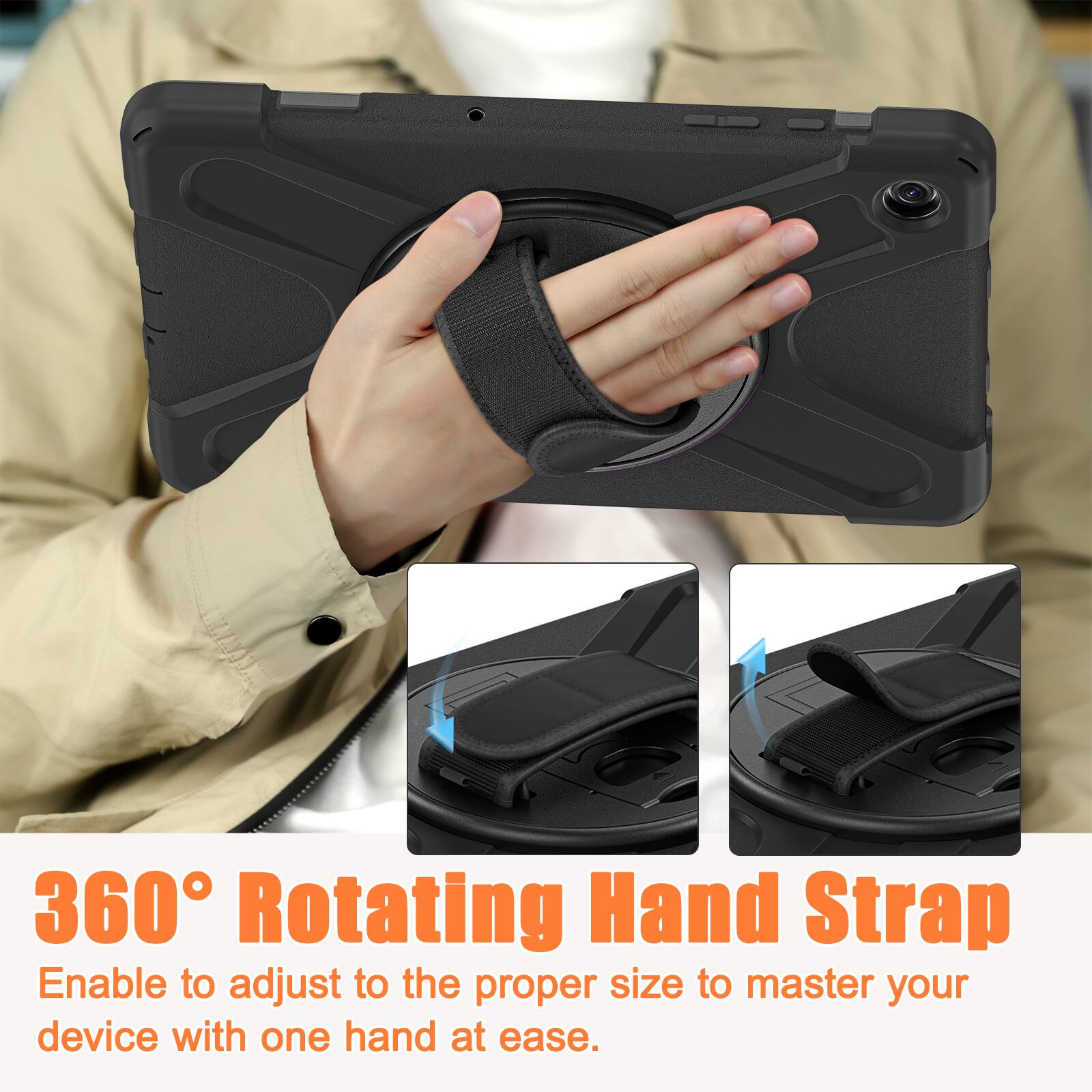 360° Rotating Hand Strap  
Enable to adjust to the proper size to master your device with one hand at ease.