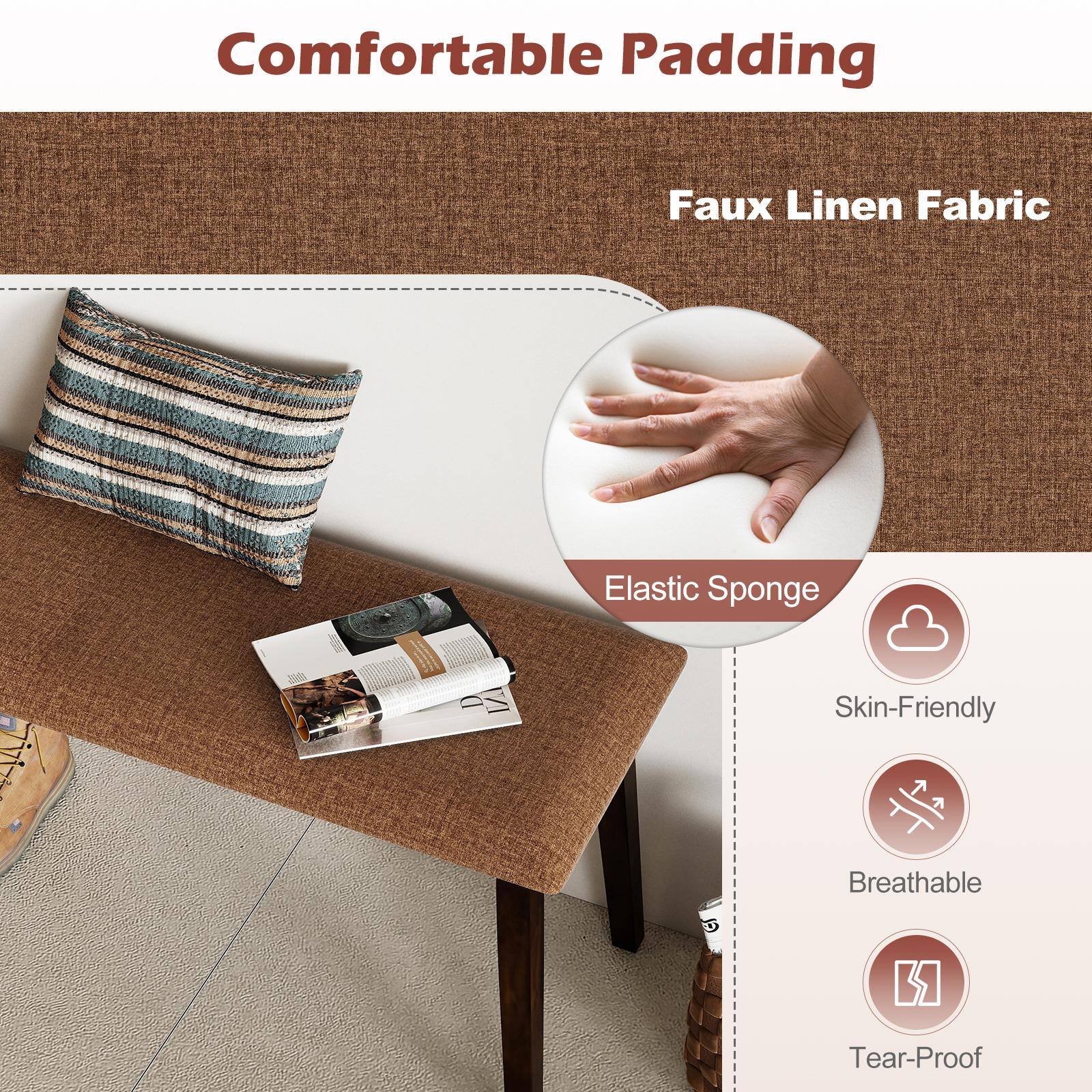 Comfortable Padding  
Faux Linen Fabric  
Elastic Sponge  
Skin-Friendly  
Breathable  
Tear-Proof